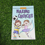 MAKING CHOICES - LIFE ISSUES